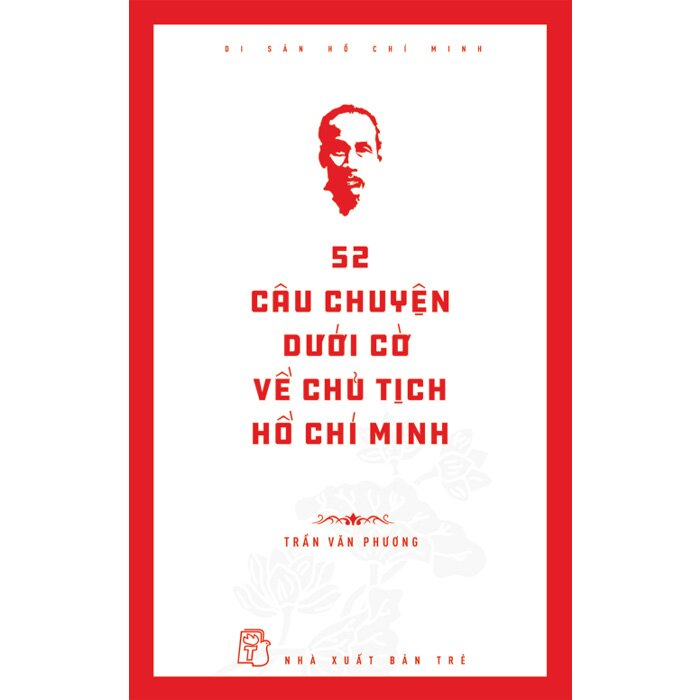 di-san-ho-chi-minh-52-cau-chuyen-duoi-co-ve-chu-tich-ho-chi-minh